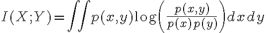 $I(X;Y)=\int\int p(x,y)\log\left( \frac{p(x,y)}{p(x)p(y)} \right) dx dy$